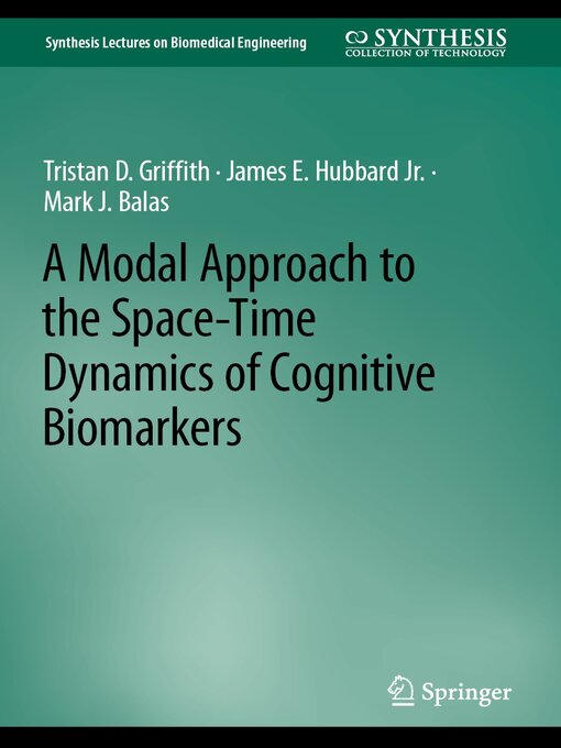Title details for A Modal Approach to the Space-Time Dynamics of Cognitive Biomarkers by Tristan D. Griffith - Available